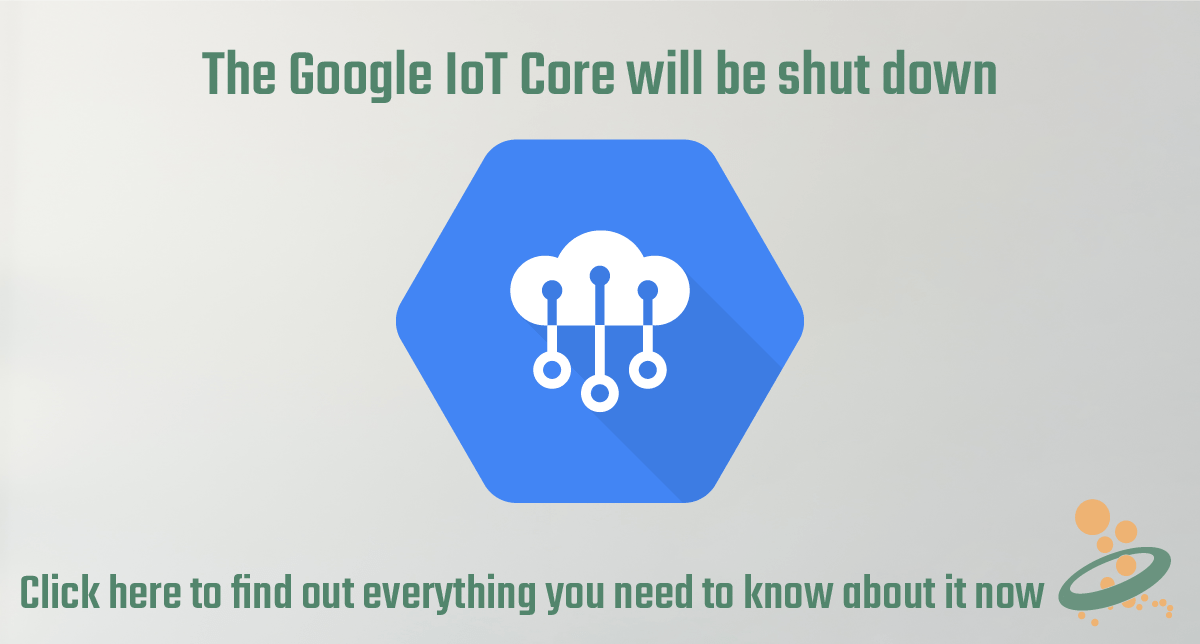 Google IoT Core Shutdown What now? OPC Router
