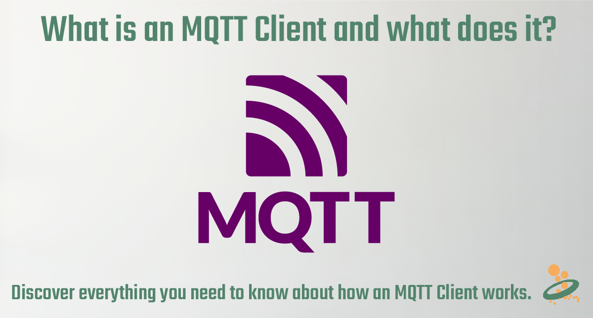 What is an MQTT client, what does it do and how does it work?